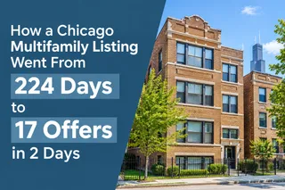 How a Chicago Multifamily Listing Went From 224 Days to 17 Offers in 2 Days