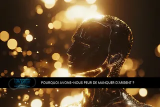 Pourquoi avons-nous peur de manquer d'argent ?