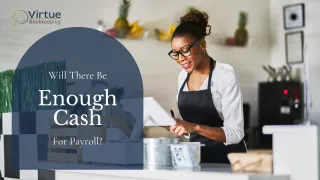 Will There Be Enough Cash for Payroll?