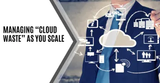 Managing Cloud Waste as You Scale
