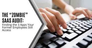 The “Zombie” SaaS Audit: Finding the 3 Apps Your Former Employees Still Access