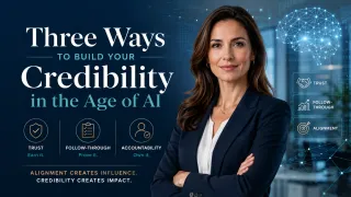 Three Ways to Build Your Credibility in the Age of AI