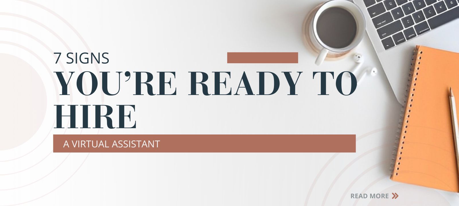 7 Signs You're Ready to Hire a Virtual Assistant