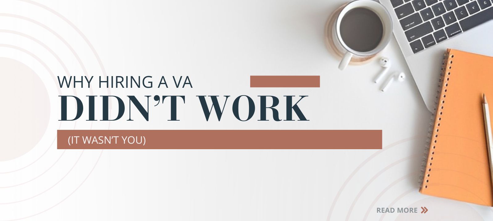 Why Hiring a VA Didn't Work (It Wasn't You)