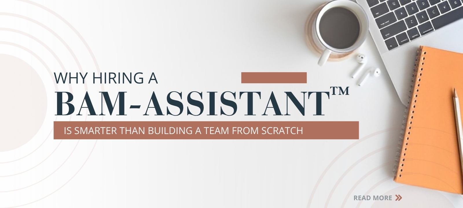Why Hiring a BAM-Assistant™ Is Smarter Than Building a Team From Scratch