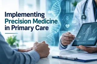 Implementing Precision Medicine in Primary Care