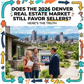 Does the 2026 Denver Real Estate Market Still Favor Sellers? Here’s the Truth.