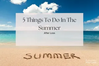 25. 5 Things to Do in the Summer After Loss