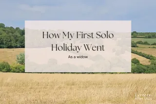 28. How My First Solo Holiday Went