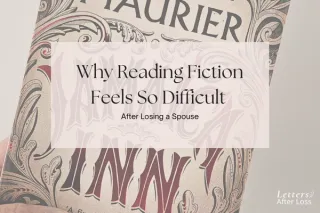 32. Why Reading Fiction Feels So Difficult After Losing a Spouse