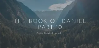 The Book of Daniel Part 10