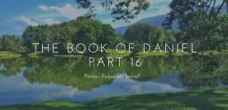 The Book of Daniel Part 16