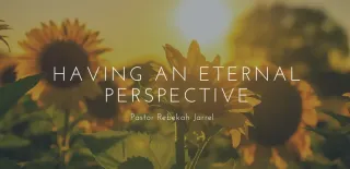 Having an Eternal Perspective