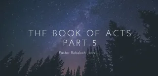 The Book of Acts Part 5