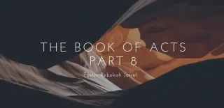 The Book of Acts Part 8