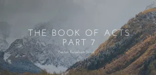 The Book of Acts Part 7