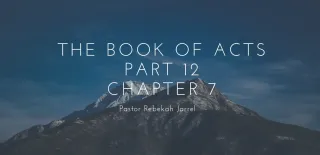 The Book of Acts Part 12 - Chapter 7