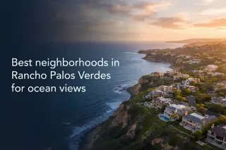 Top Rancho Palos Verdes Ocean View Neighborhoods