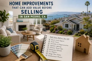 Home Improvements That Can Add Value Before Selling in San Pedro, CA