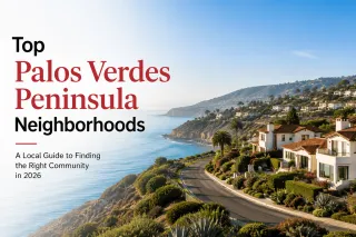 Top Palos Verdes Peninsula Neighborhoods: A Local Guide to Finding the Right Community in 2026