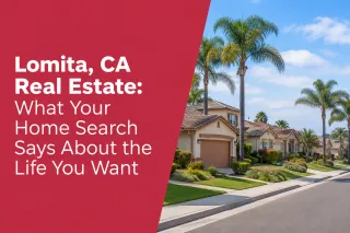Lomita, CA Real Estate: What Your Home Search Says About the Life You Want