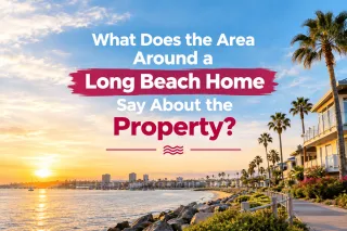 What Does the Area Around a Long Beach Home Say About the Property?