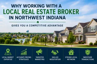 Why Working with a Local Real Estate Broker in Northwest Indiana Gives You a Competitive Advantage