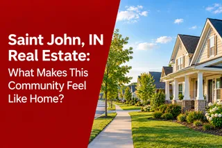 Saint John, IN Real Estate: What Makes This Community Feel Like Home?