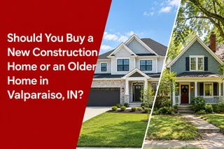 Should You Buy a New Construction Home or an Older Home in Valparaiso, IN?