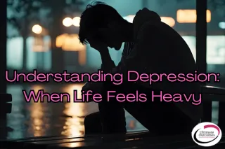 Understanding Depression: When Life Feels Heavy