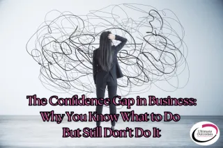 The Confidence Gap in Business — Why You Know What to Do But Still Don’t Do It