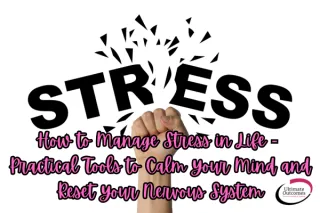 How to Manage Stress in Life — Practical Tools to Calm Your Mind and Reset Your Nervous System