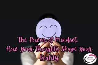 The Power of Mindset: How Your Thoughts Shape Your Reality