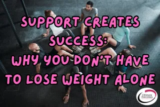 Support Creates Success: Why You Don't Have to Lose Weight Alone