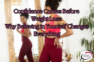 Confidence Comes Before Weight Loss: Why Believing in Yourself Changes Everything