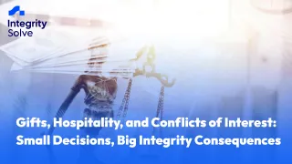 Gifts, Hospitality, and Conflicts of Interest: Small Decisions, Big Integrity Consequences 