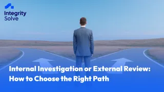 Internal Investigation or External Review: How to Choose the Right Path