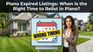 When to Relist Home Plano TX | Smart Timing After Expiration