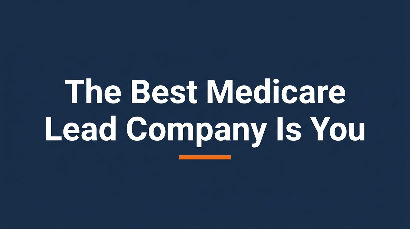 Best Medicare Lead Companies: What Agents Actually Get
