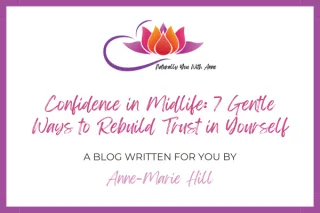 Confidence in Midlife Gentle Ways to Rebuild Trust in Yourself