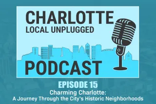 Episode 15: Charming Charlotte: A Journey Through the City's Historic Neighborhoods