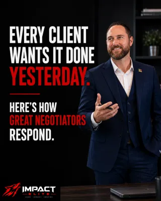 Every Client Wants It Done Yesterday. Here's How Great Negotiators Respond.