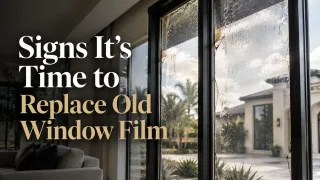 Signs It’s Time to Replace Old Window FilmPost