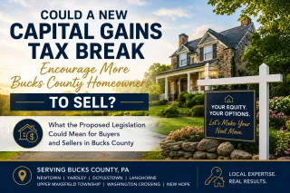 Could a New Capital Gains Tax Break Encourage More Bucks County Homeowners to Sell?