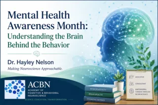 Mental Health Awareness Month: Understanding the Brain Behind the Behavior