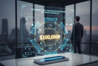 The $100K Client Acquisition Blueprint for Service Businesses
