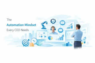 The Automation Mindset Every CEO Needs