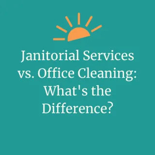 Janitorial Services vs. Office Cleaning: What's the Difference? | DayMaker Cleaning Co.