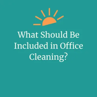 What Should Be Included in Office Cleaning? | DayMaker Cleaning Co.