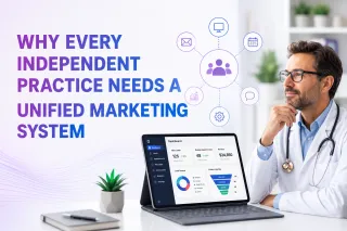 Why Every Independent Practice Needs a Unified Marketing System